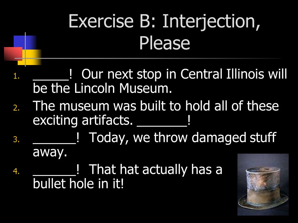 Exercise B: Interjection, Please 1. _____.