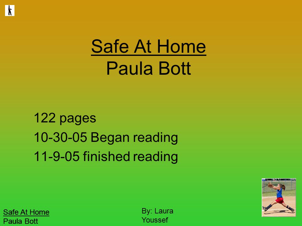 Safe At Home Paula Bott By: Laura Youssef Safe At Home Paula Bott 122 pages Began reading finished reading