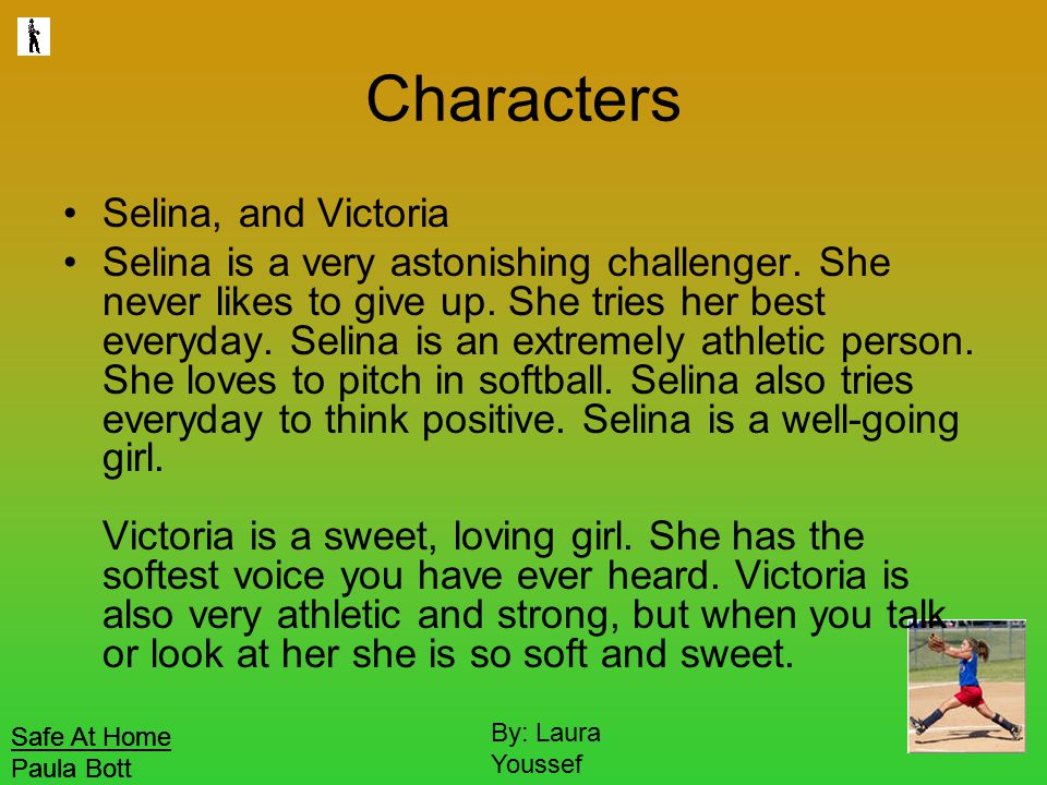 Safe At Home Paula Bott By: Laura Youssef Characters Selina, and Victoria Selina is a very astonishing challenger.