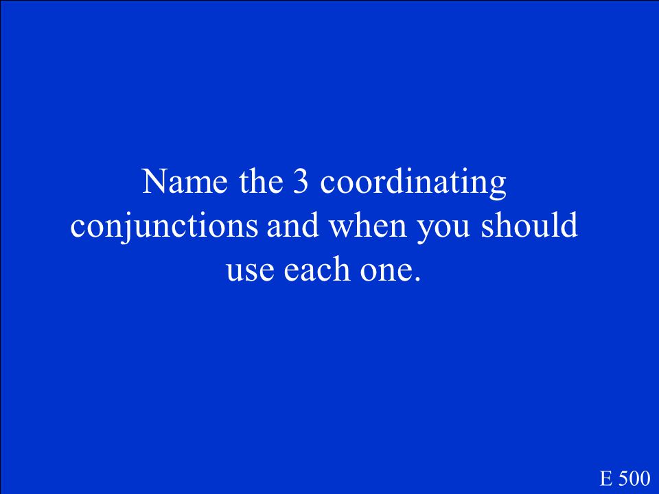 Comma, Coordinating Conjunction, 2 simple sentences E 400