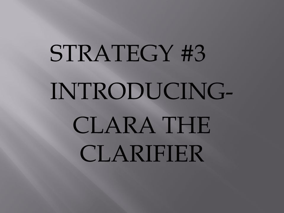 INTRODUCING- CLARA THE CLARIFIER STRATEGY #3
