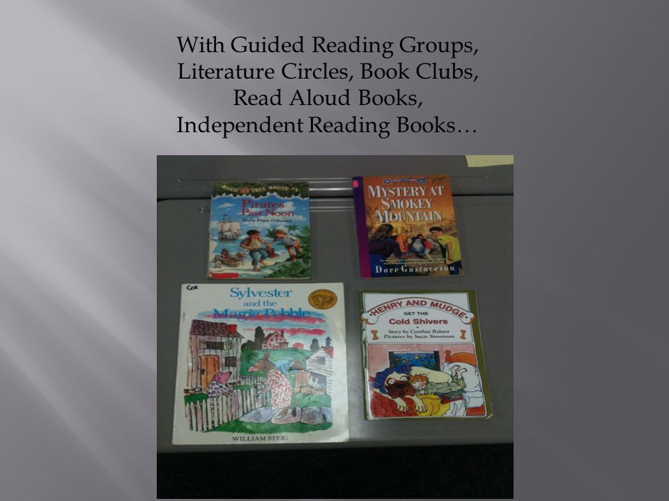 With Guided Reading Groups, Literature Circles, Book Clubs, Read Aloud Books, Independent Reading Books…