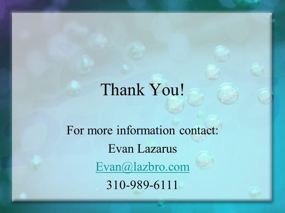 Thank You! For more information contact: Evan Lazarus