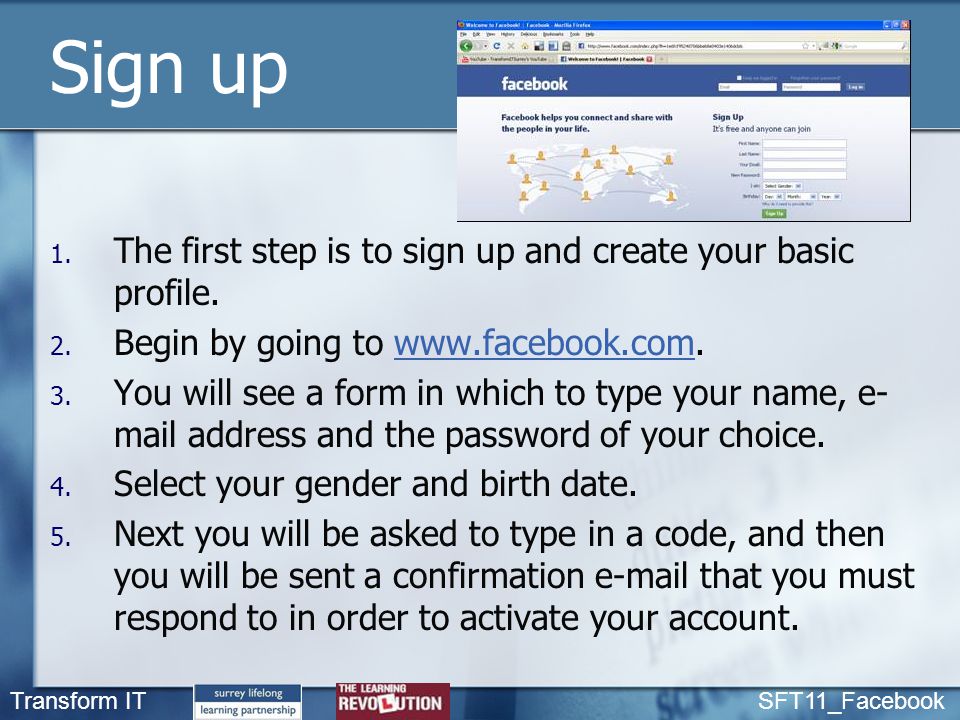 Transform IT SFT11_Facebook Sign up 1. The first step is to sign up and create your basic profile.