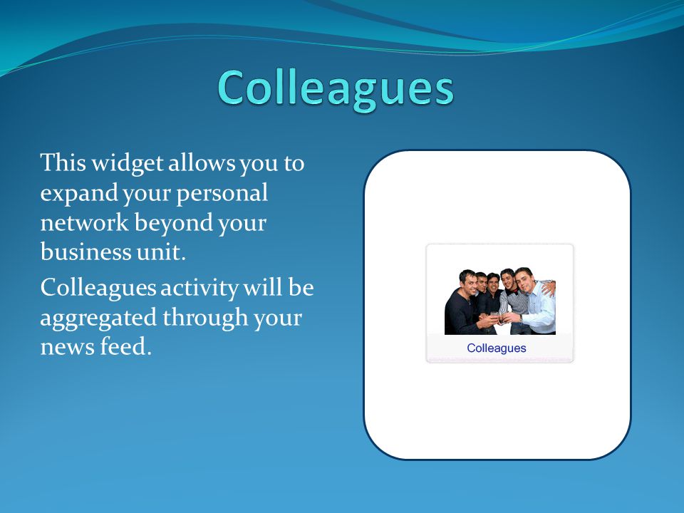 This widget allows you to expand your personal network beyond your business unit.