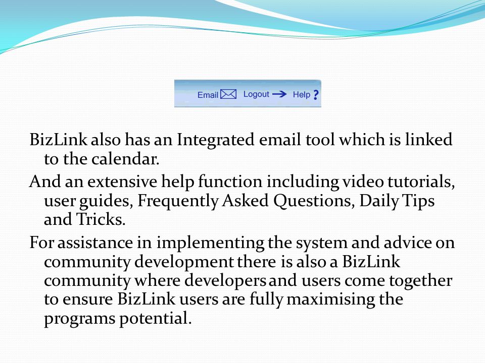 BizLink also has an Integrated  tool which is linked to the calendar.