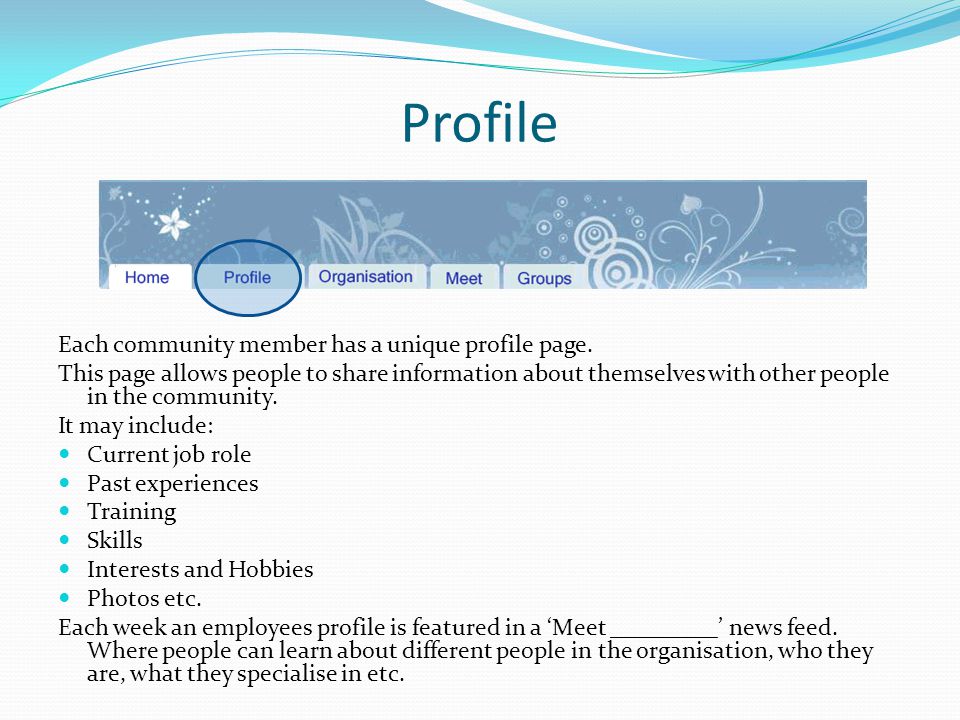 Profile Each community member has a unique profile page.