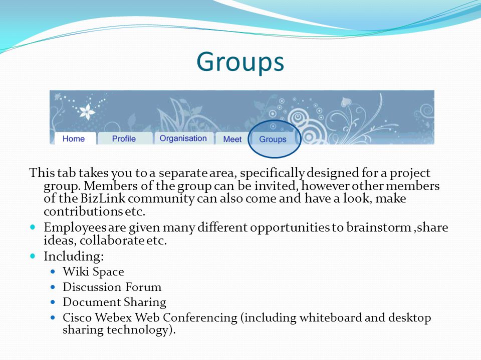 Groups This tab takes you to a separate area, specifically designed for a project group.