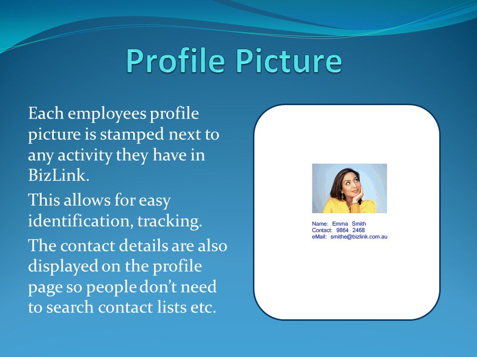 Each employees profile picture is stamped next to any activity they have in BizLink.