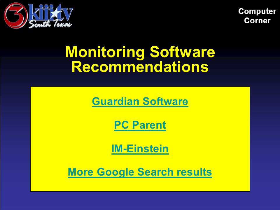 Computer Corner Monitoring Software Recommendations Guardian Software PC Parent IM-Einstein More Google Search results