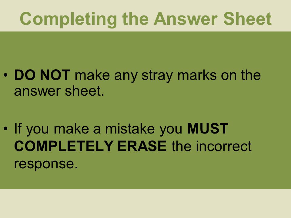 Completing the Answer Sheet DO NOT make any stray marks on the answer sheet.