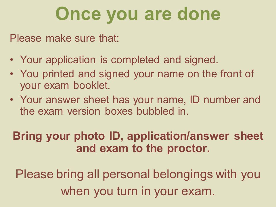 Once you are done Please make sure that: Your application is completed and signed.