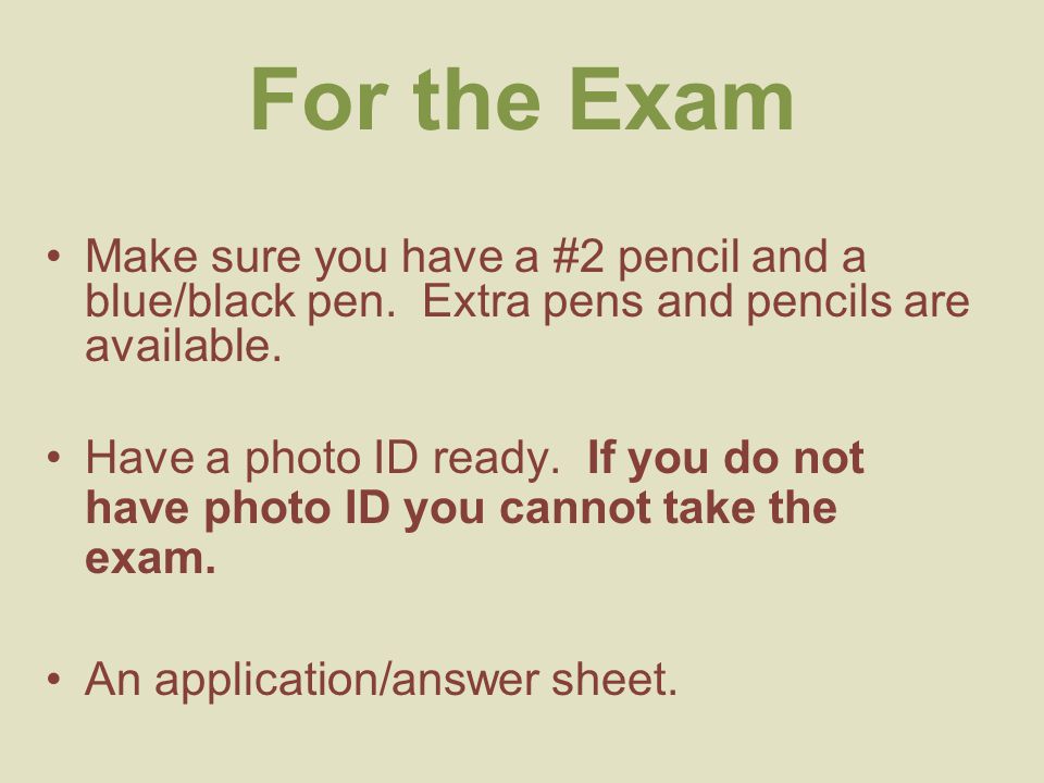 For the Exam Make sure you have a #2 pencil and a blue/black pen.