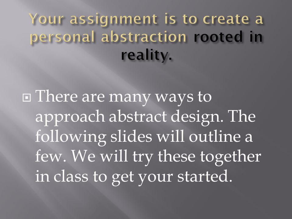  There are many ways to approach abstract design.