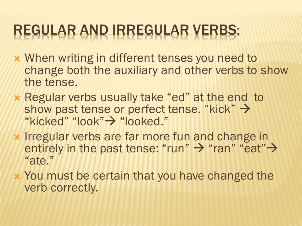  When writing in different tenses you need to change both the auxiliary and other verbs to show the tense.