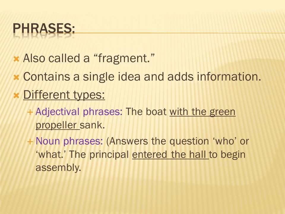  Also called a fragment.  Contains a single idea and adds information.