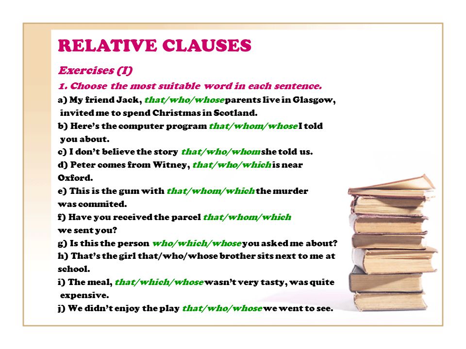 RELATIVE CLAUSES Exercises (I) 1. Choose the most suitable word in each sentence.