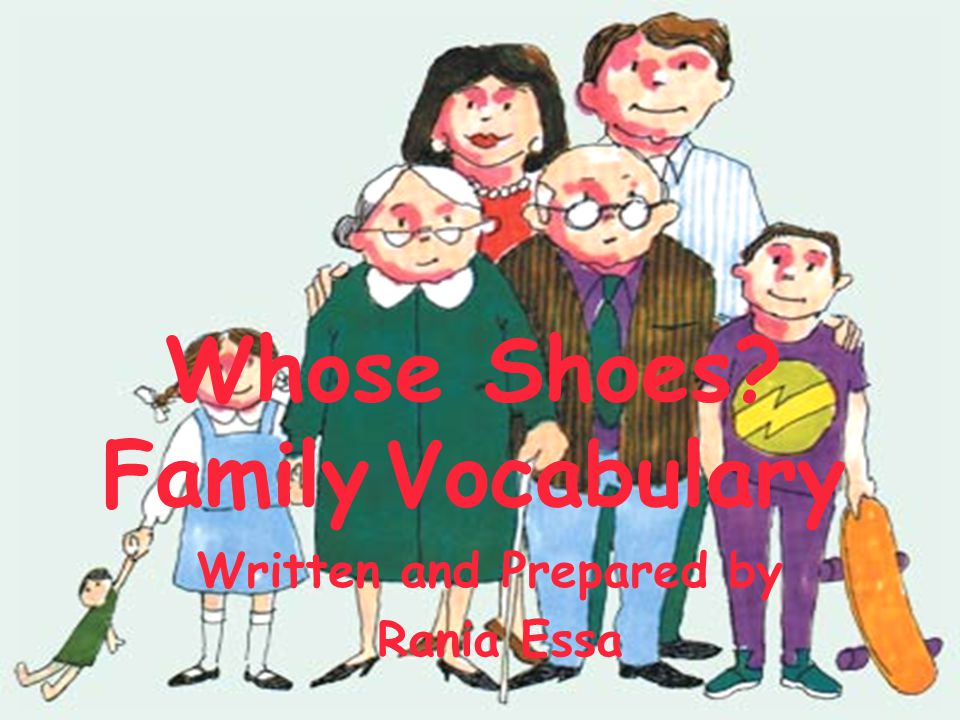 Whose Shoes Family Vocabulary Written and Prepared by Rania Essa