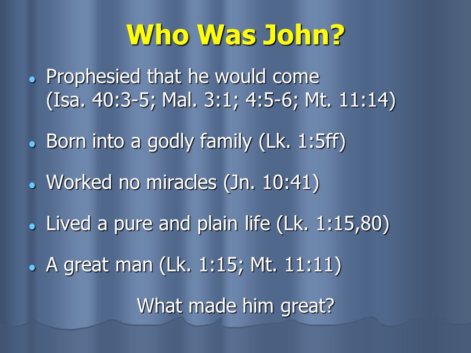 Who Was John. Prophesied that he would come (Isa.