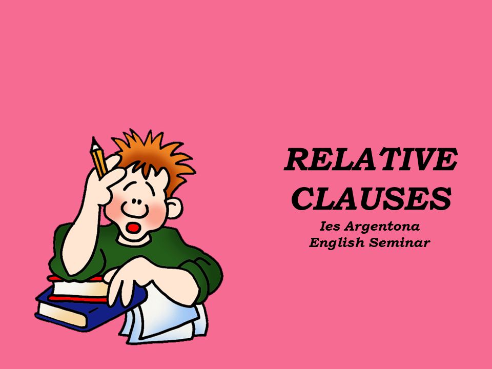 RELATIVE CLAUSES Ies Argentona English Seminar