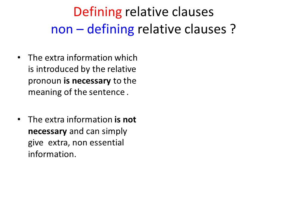 Defining relative clauses non – defining relative clauses .