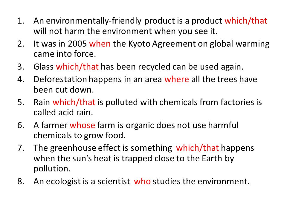 1.An environmentally-friendly product is a product which/that will not harm the environment when you see it.