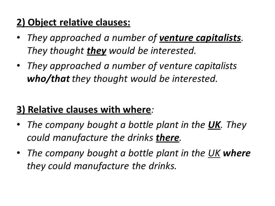 2) Object relative clauses: They approached a number of venture capitalists.