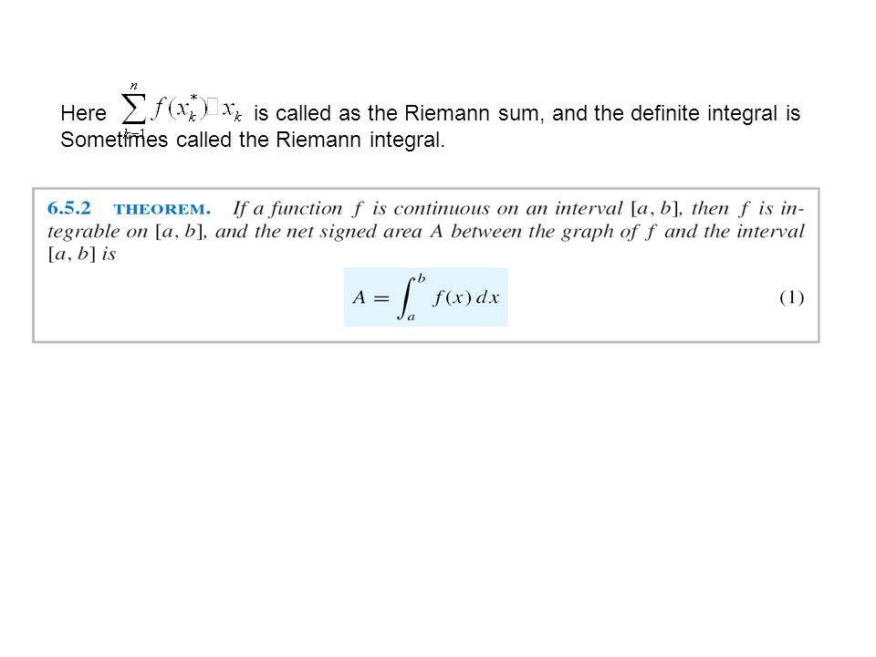 Here is called as the Riemann sum, and the definite integral is Sometimes called the Riemann integral.