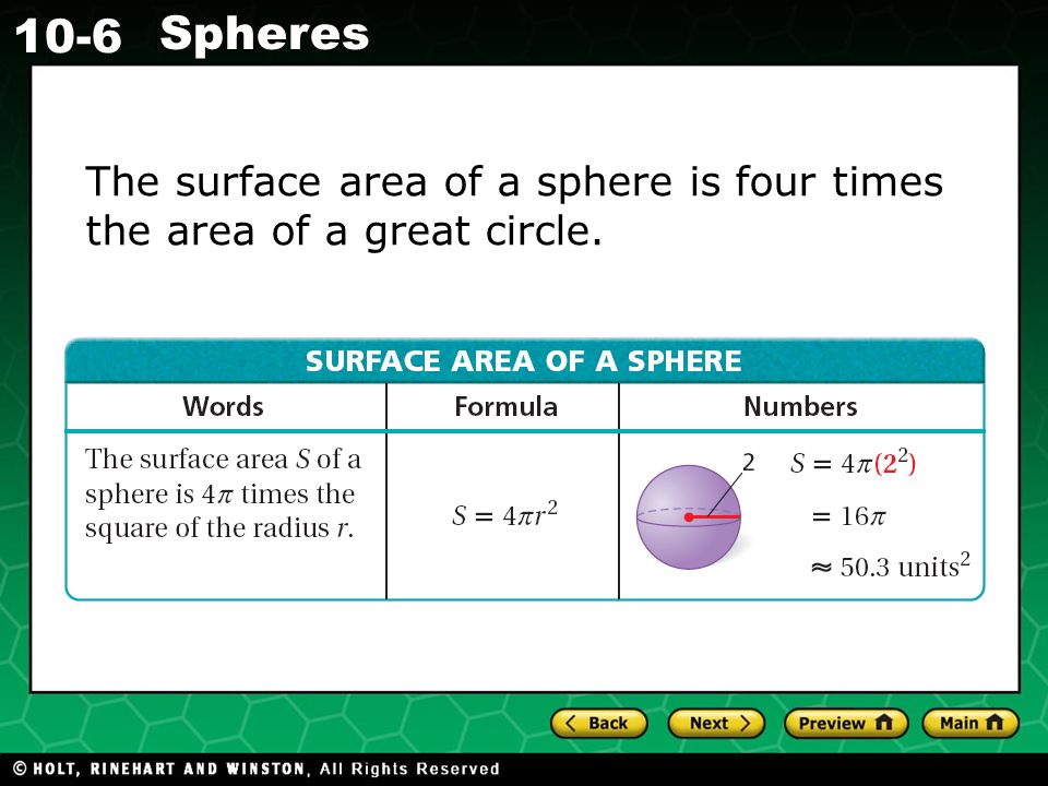 Holt CA Course Spheres The surface area of a sphere is four times the area of a great circle.