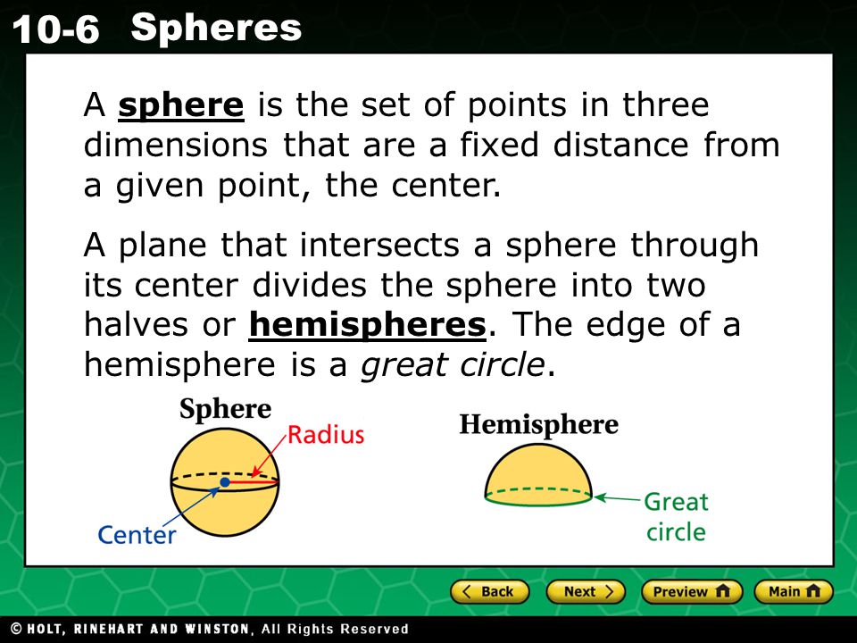Holt CA Course Spheres A sphere is the set of points in three dimensions that are a fixed distance from a given point, the center.