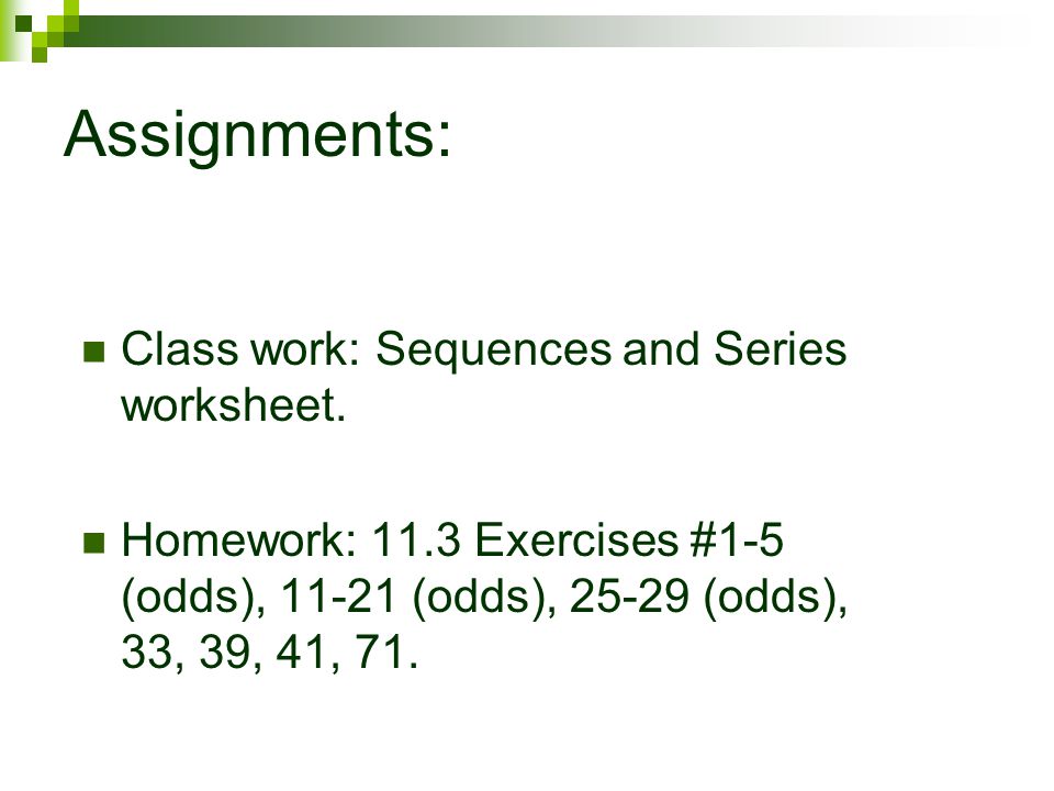 Assignments: Class work: Sequences and Series worksheet.