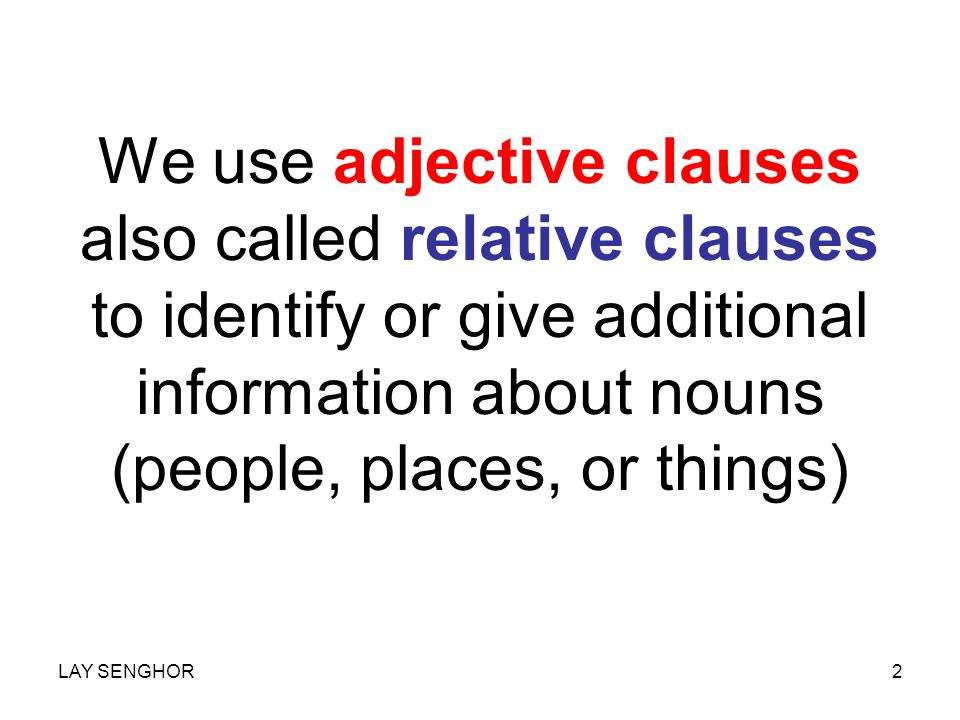 Adjective Clauses who whom which that whose when where LAY SENGHOR1
