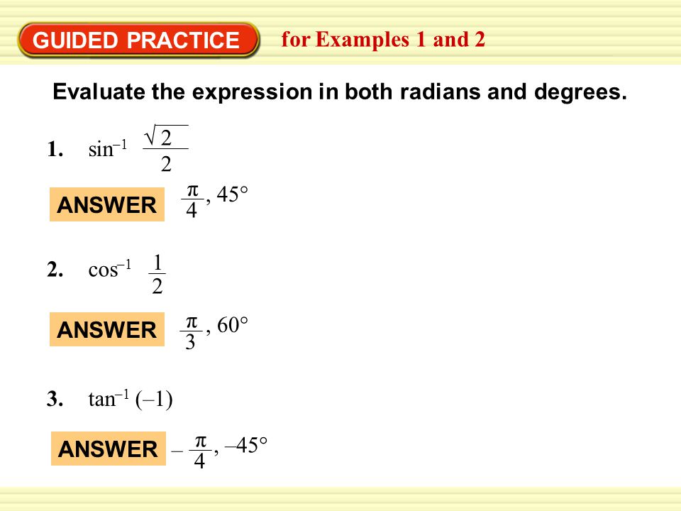GUIDED PRACTICE for Examples 1 and 2 Evaluate the expression in both radians and degrees.