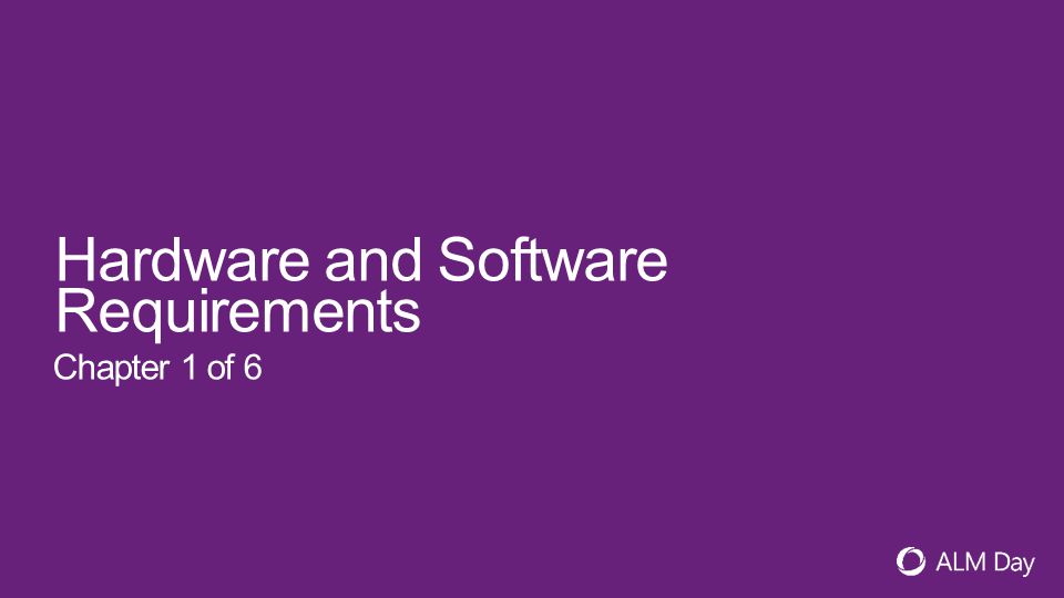 Hardware and Software Requirements Chapter 1 of 6