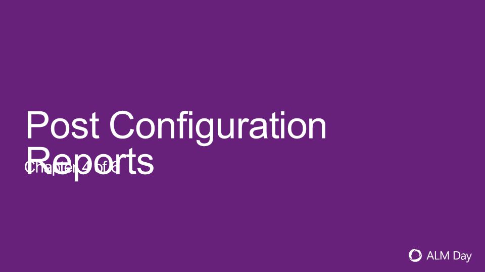 Post Configuration Reports Chapter 4 of 6