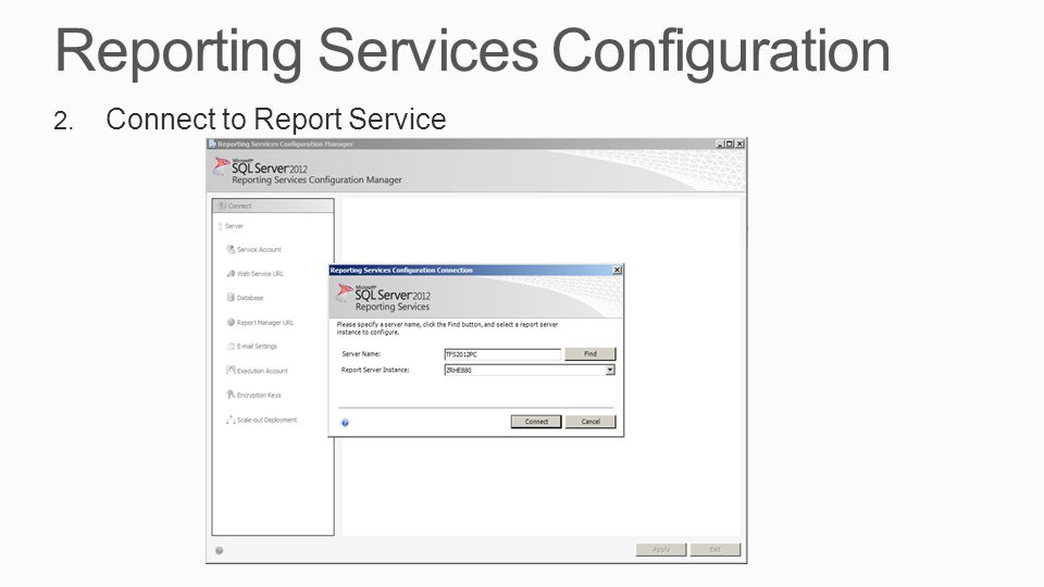 Reporting Services Configuration 2. Connect to Report Service