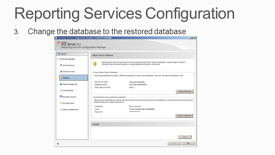 Reporting Services Configuration 3. Change the database to the restored database