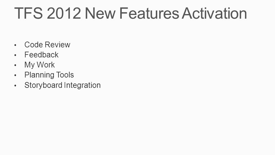 TFS 2012 New Features Activation Code Review Feedback My Work Planning Tools Storyboard Integration