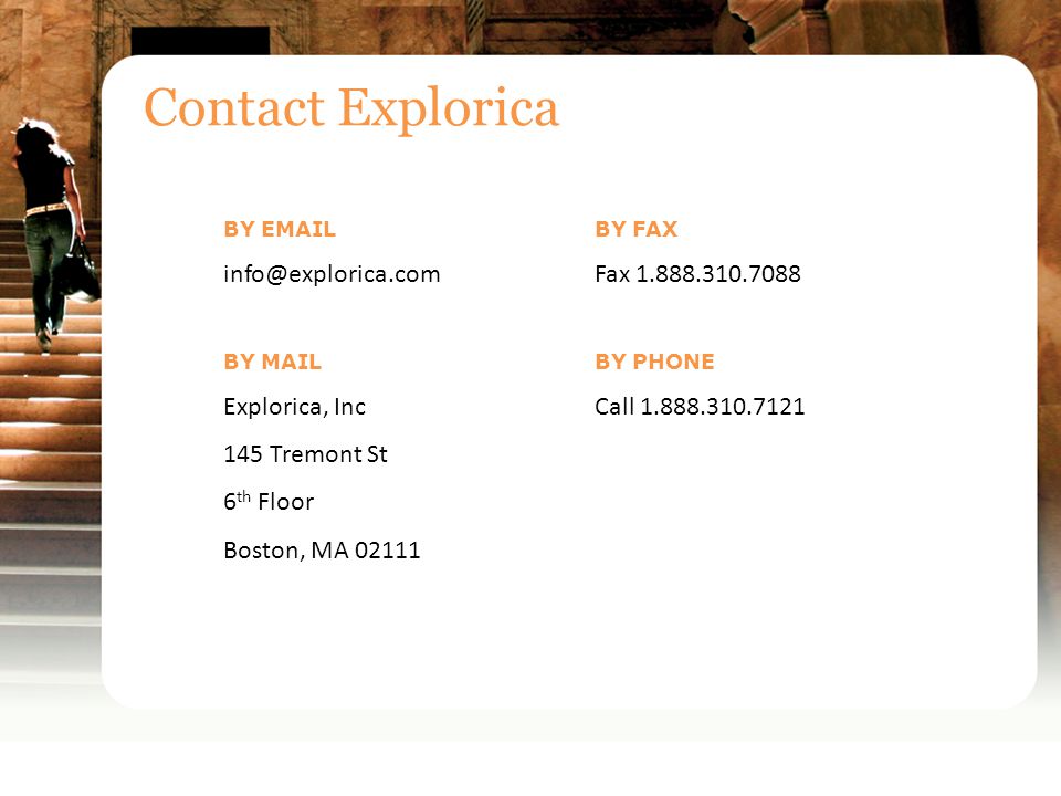 BY  BY MAIL Explorica, Inc 145 Tremont St 6 th Floor Boston, MA Contact Explorica BY FAX Fax BY PHONE Call