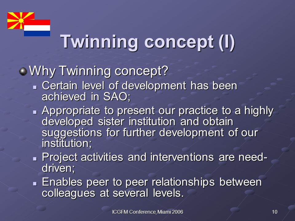 10ICGFM Conference, Miami 2006 Twinning concept (I) Why Twinning concept.