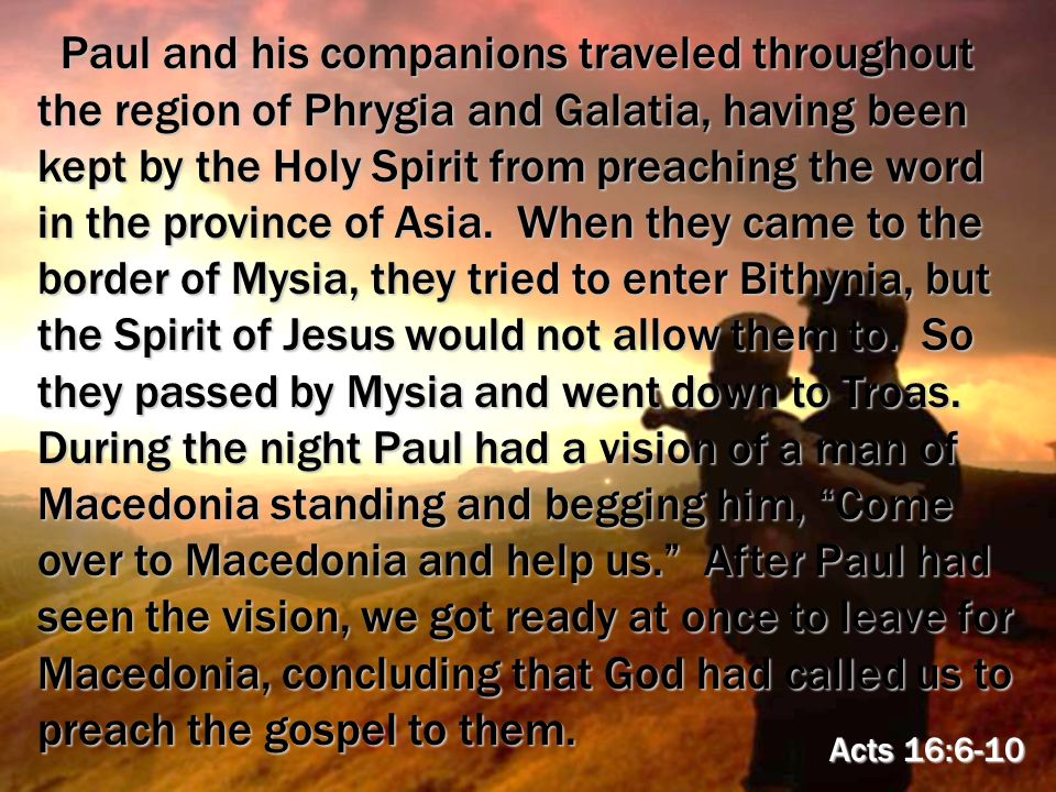 Paul and his companions traveled throughout the region of Phrygia and Galatia, having been kept by the Holy Spirit from preaching the word in the province of Asia.