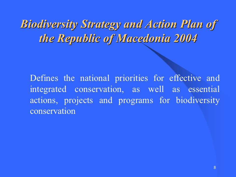 7 Country Study for Biodiversity of the Republic of Macedonia  Biodiversity assessment  Use and evaluation of biodiversity  Socio-economic and sectoral analysis  Institutions, legislation and existing conservation programs