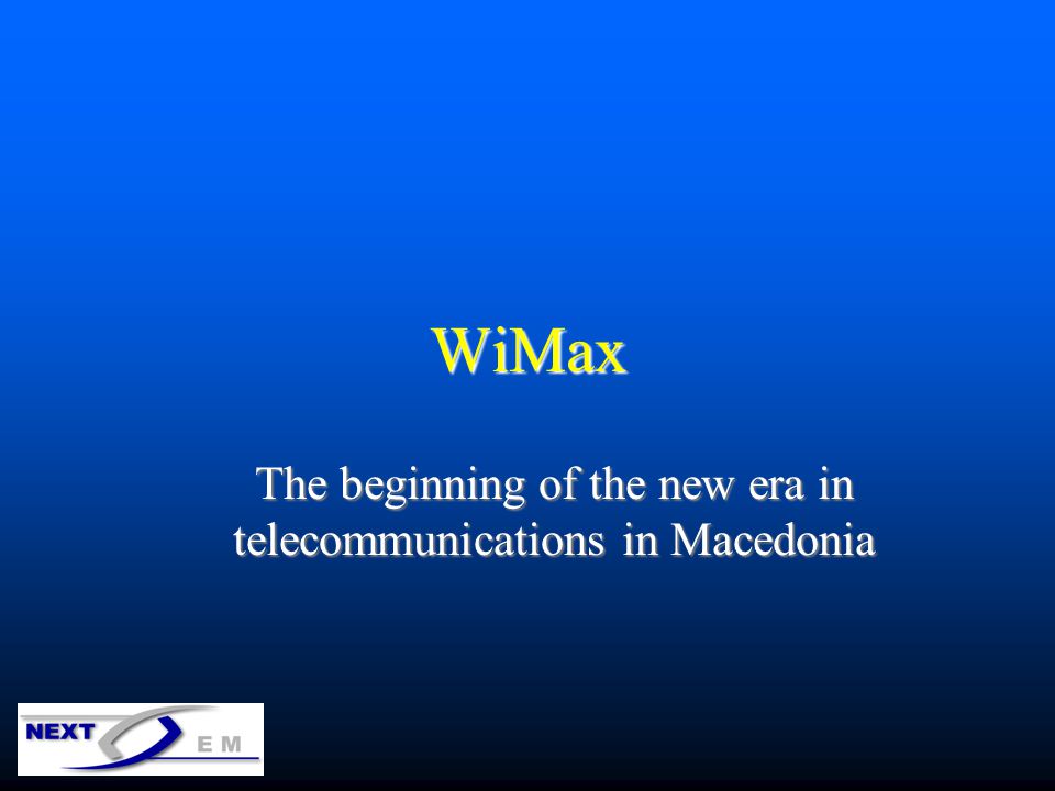 WiMax The beginning of the new era in telecommunications in Macedonia