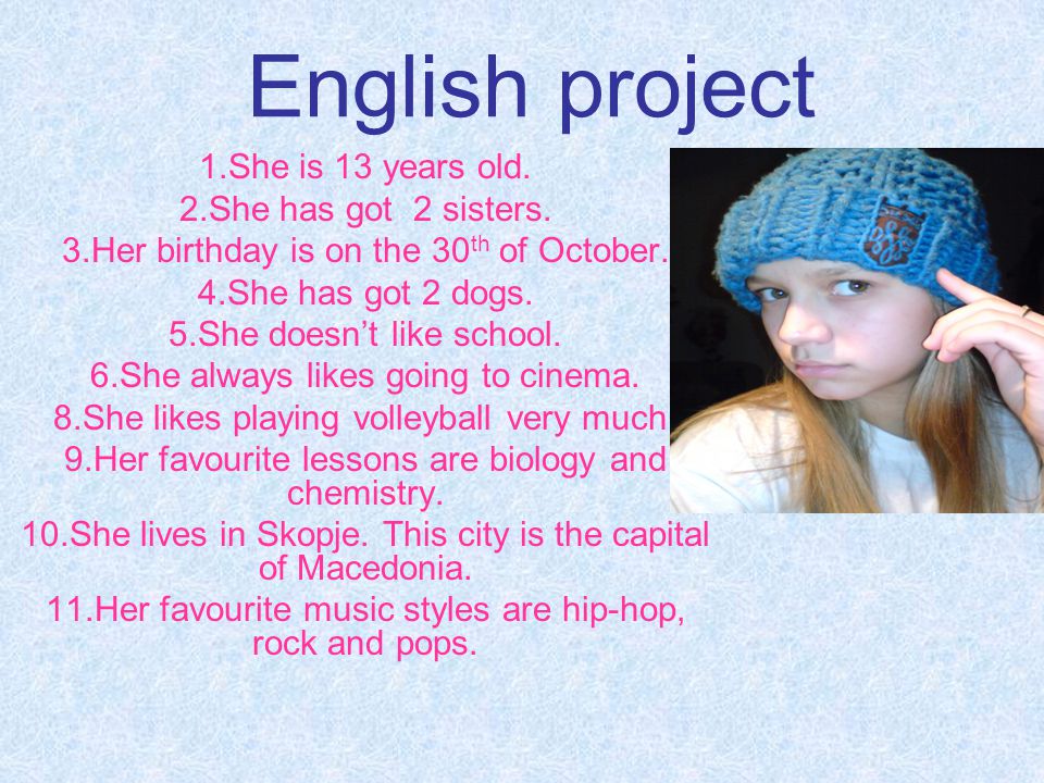 English project 1.She is 13 years old. 2.She has got 2 sisters.