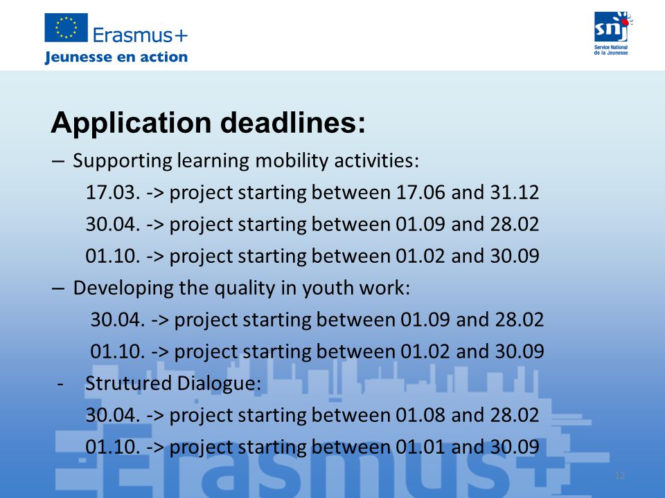 12 Application deadlines: – Supporting learning mobility activities: