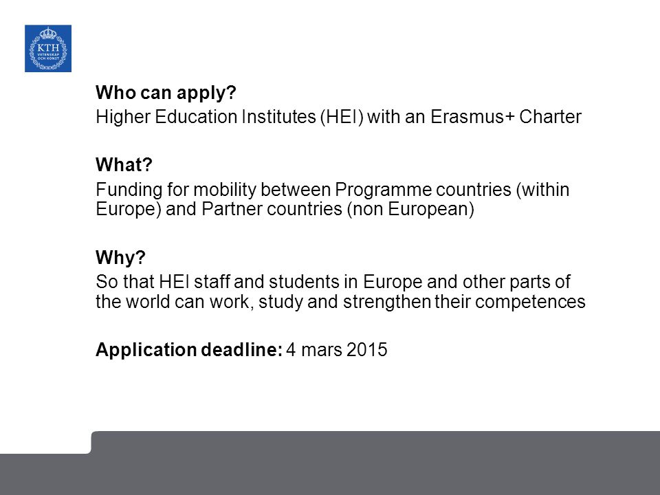 Who can apply. Higher Education Institutes (HEI) with an Erasmus+ Charter What.