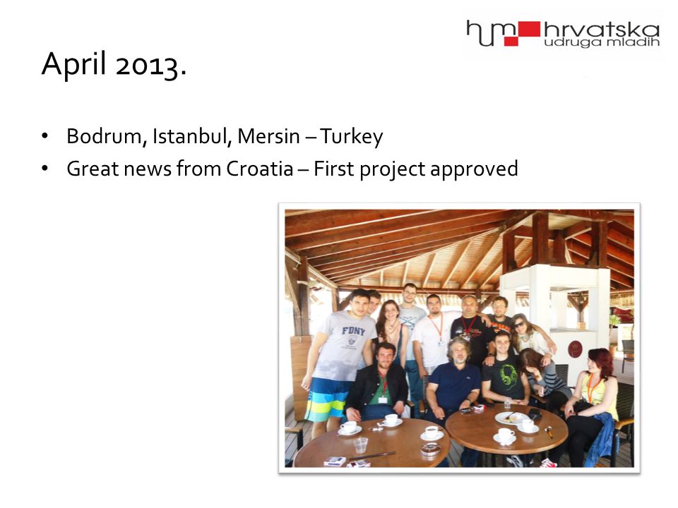 April Bodrum, Istanbul, Mersin – Turkey Great news from Croatia – First project approved