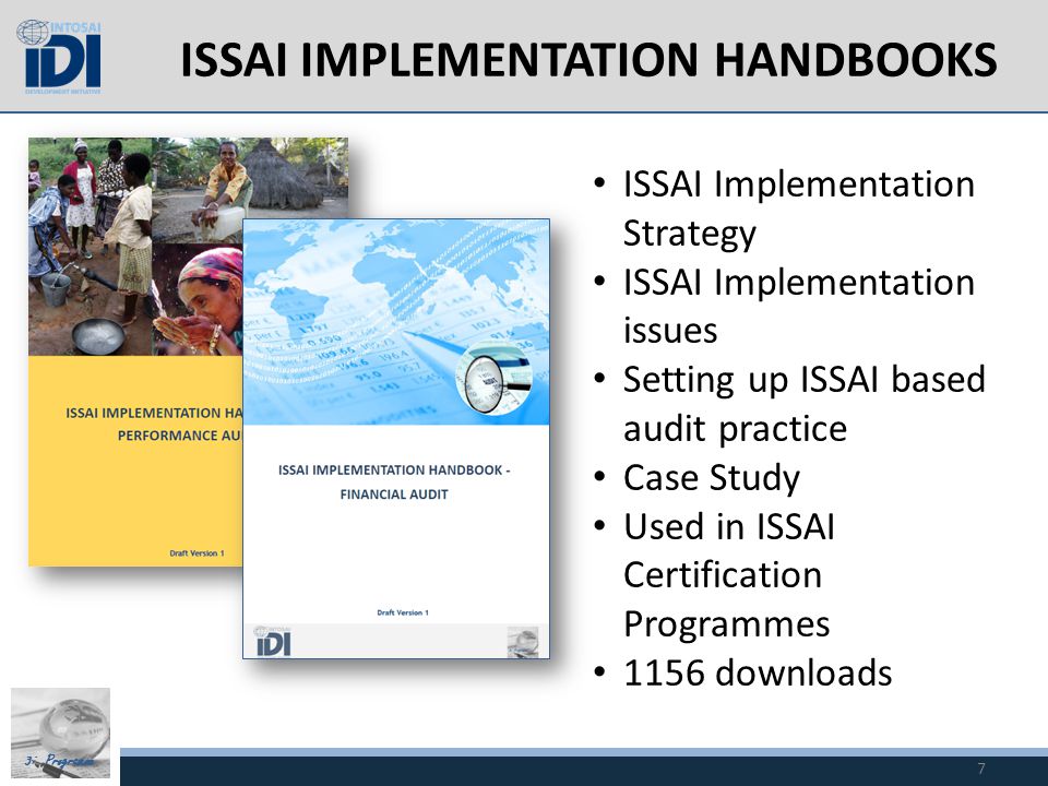 3i Programme ISSAI IMPLEMENTATION HANDBOOKS 7 ISSAI Implementation Strategy ISSAI Implementation issues Setting up ISSAI based audit practice Case Study Used in ISSAI Certification Programmes 1156 downloads