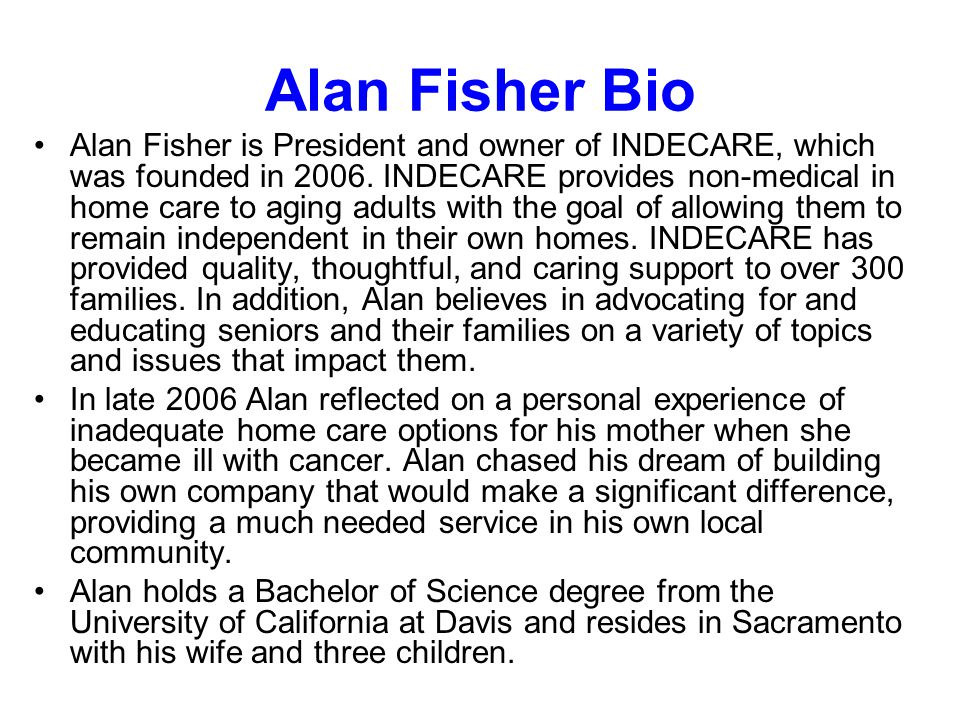 Alan Fisher Bio Alan Fisher is President and owner of INDECARE, which was founded in 2006.