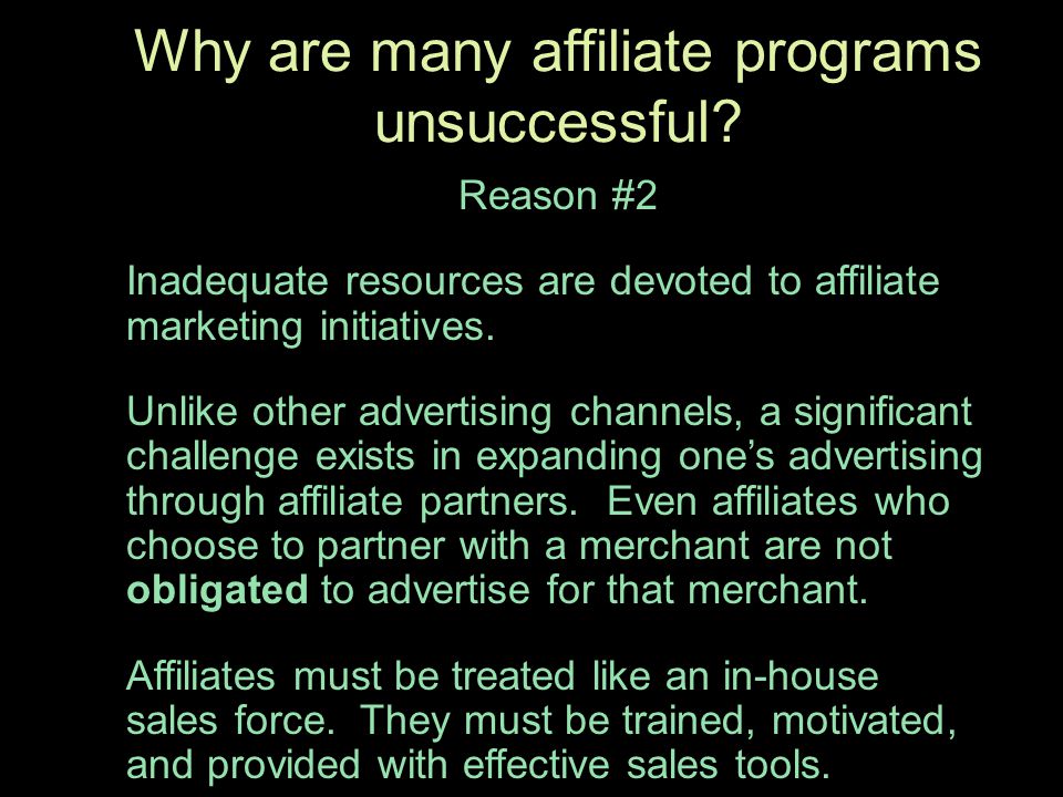 Reason #2 Inadequate resources are devoted to affiliate marketing initiatives.